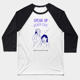 Speak Up Reach Out - Mental Health Matters Baseball T-Shirt